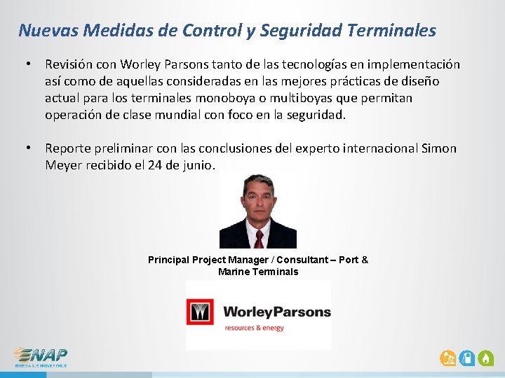 Nuevas Medidas de Control y Seguridad Terminales • Revisión con Worley Parsons tanto de Nuevas Medidas de Control y Seguridad Terminales • Revisión con Worley Parsons tanto de