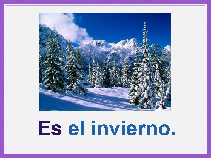 Es el invierno. 