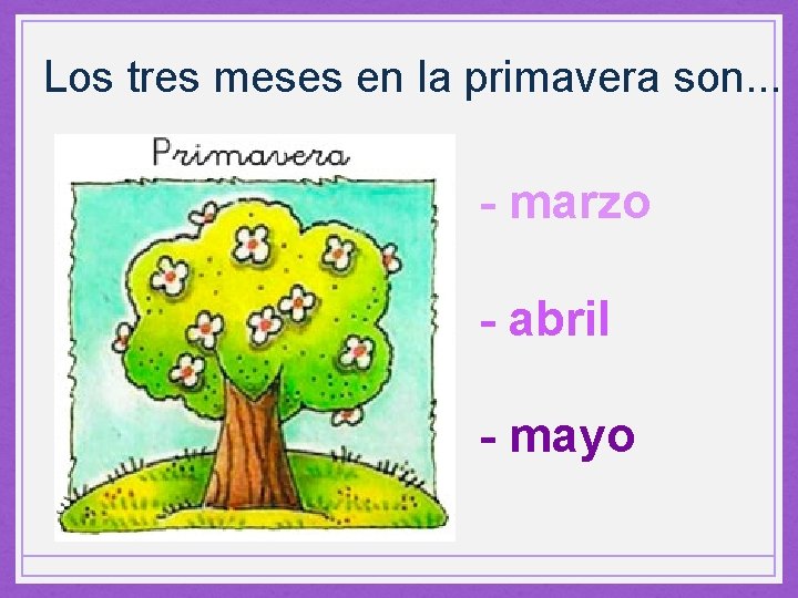 Los tres meses en la primavera son. . . - marzo - abril -