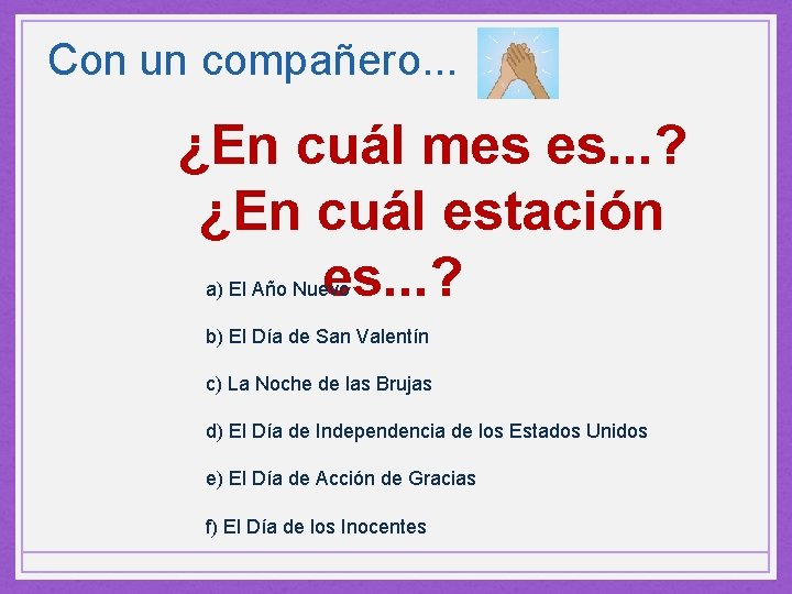 Con un compañero. . . ¿En cuál mes es. . . ? ¿En cuál