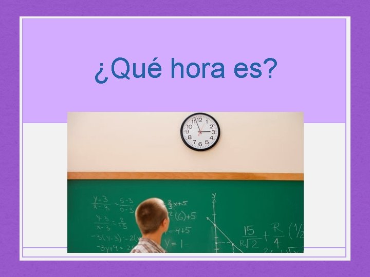 ¿Qué hora es? 