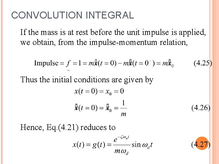 CONVOLUTION INTEGRAL If the mass is at rest before the unit impulse is applied,