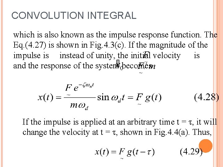 CONVOLUTION INTEGRAL which is also known as the impulse response function. The Eq. (4.