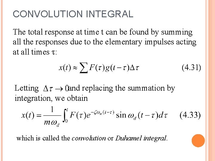 CONVOLUTION INTEGRAL The total response at time t can be found by summing all