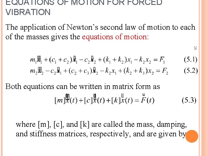 EQUATIONS OF MOTION FORCED VIBRATION The application of Newton’s second law of motion to