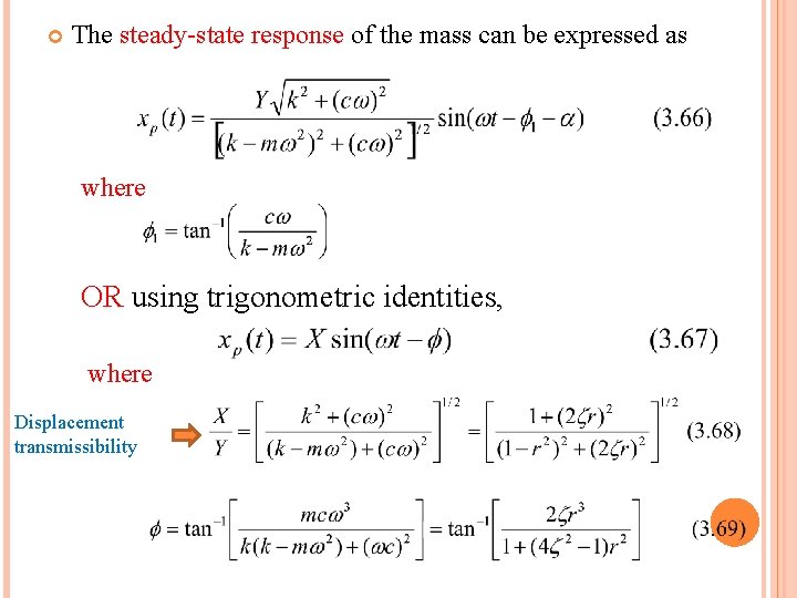  The steady-state response of the mass can be expressed as where OR using