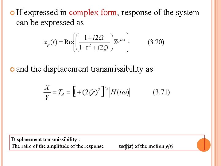  If expressed in complex form, response of the system can be expressed as