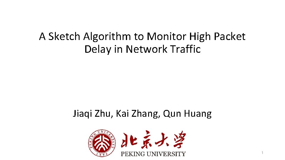 A Sketch Algorithm to Monitor High Packet Delay in Network Traffic Jiaqi Zhu, Kai A Sketch Algorithm to Monitor High Packet Delay in Network Traffic Jiaqi Zhu, Kai