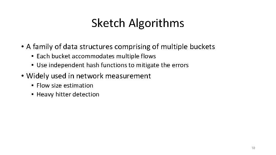 Sketch Algorithms • A family of data structures comprising of multiple buckets • Each Sketch Algorithms • A family of data structures comprising of multiple buckets • Each