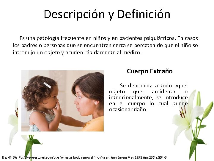 Descripción y Definición Es una patología frecuente en niños y en pacientes psiquiátricos. En