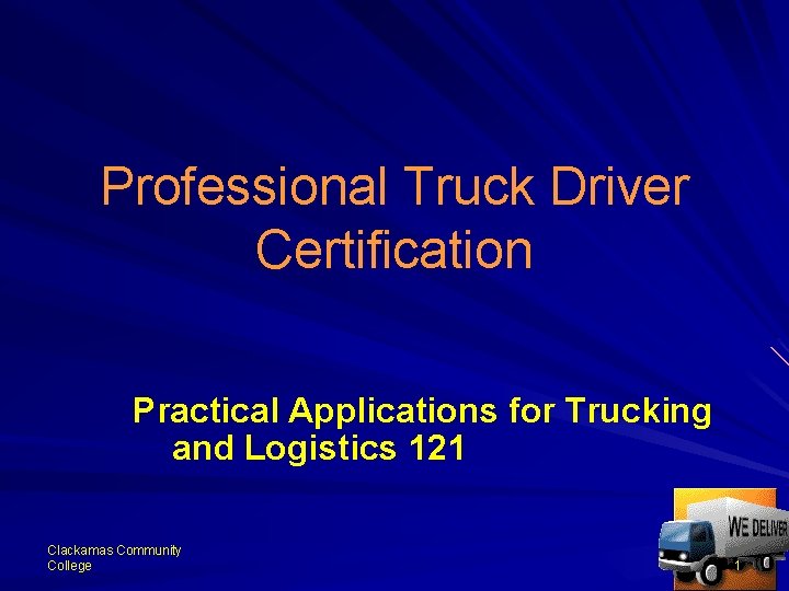 Professional Truck Driver Certification Practical Applications for Trucking and Logistics 121 Clackamas Community College