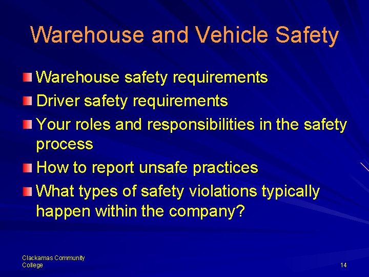 Warehouse and Vehicle Safety Warehouse safety requirements Driver safety requirements Your roles and responsibilities