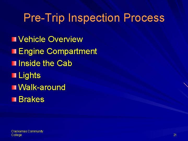 Pre-Trip Inspection Process Vehicle Overview Engine Compartment Inside the Cab Lights Walk-around Brakes Clackamas