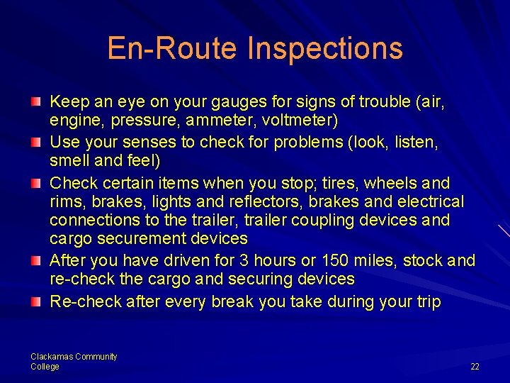 En-Route Inspections Keep an eye on your gauges for signs of trouble (air, engine,