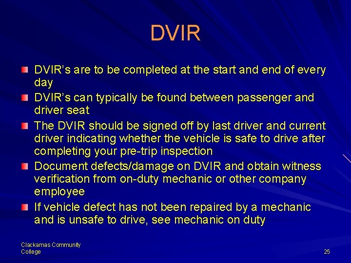 DVIR’s are to be completed at the start and end of every day DVIR’s