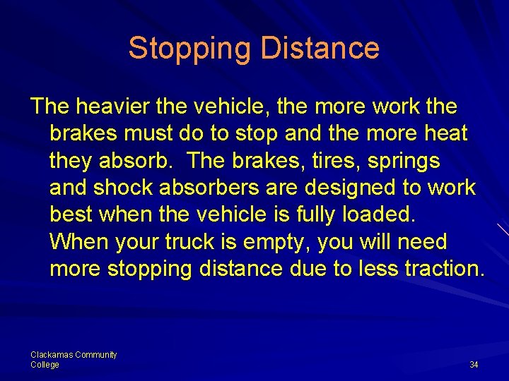 Stopping Distance The heavier the vehicle, the more work the brakes must do to
