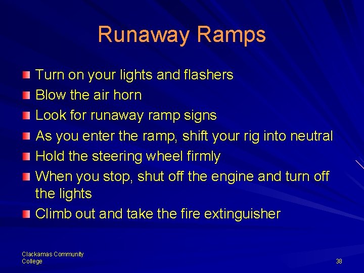 Runaway Ramps Turn on your lights and flashers Blow the air horn Look for
