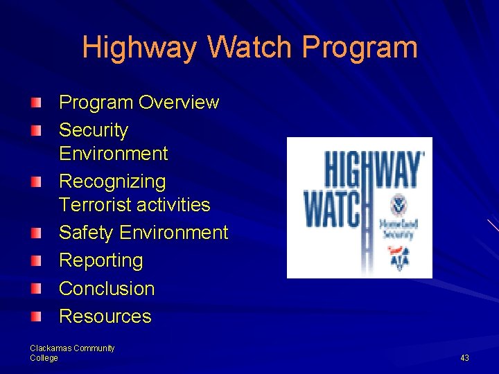 Highway Watch Program Overview Security Environment Recognizing Terrorist activities Safety Environment Reporting Conclusion Resources