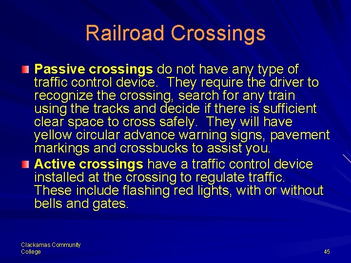 Railroad Crossings Passive crossings do not have any type of traffic control device. They