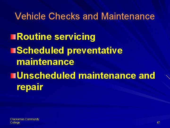 Vehicle Checks and Maintenance Routine servicing Scheduled preventative maintenance Unscheduled maintenance and repair Clackamas