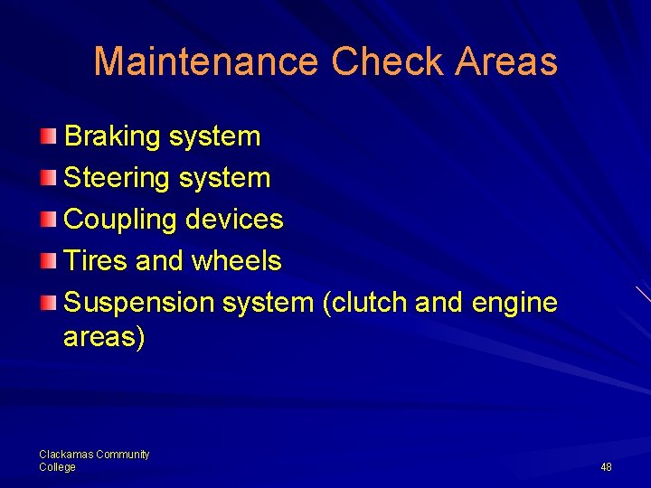 Maintenance Check Areas Braking system Steering system Coupling devices Tires and wheels Suspension system