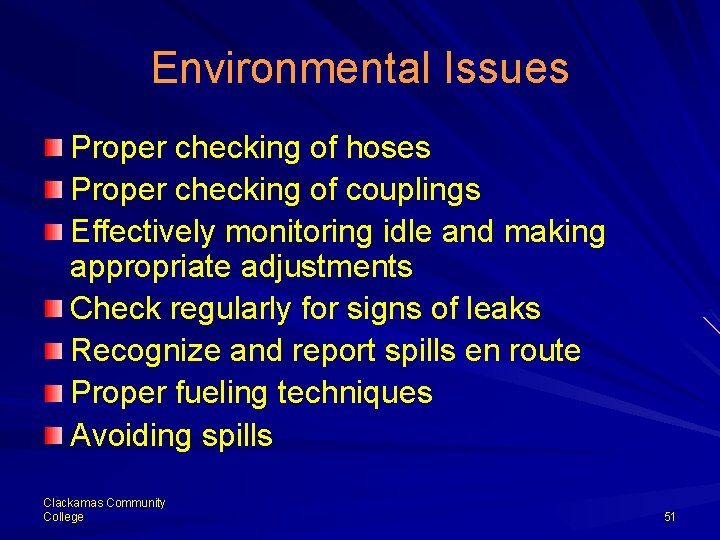 Environmental Issues Proper checking of hoses Proper checking of couplings Effectively monitoring idle and