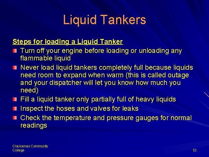 Liquid Tankers Steps for loading a Liquid Tanker Turn off your engine before loading