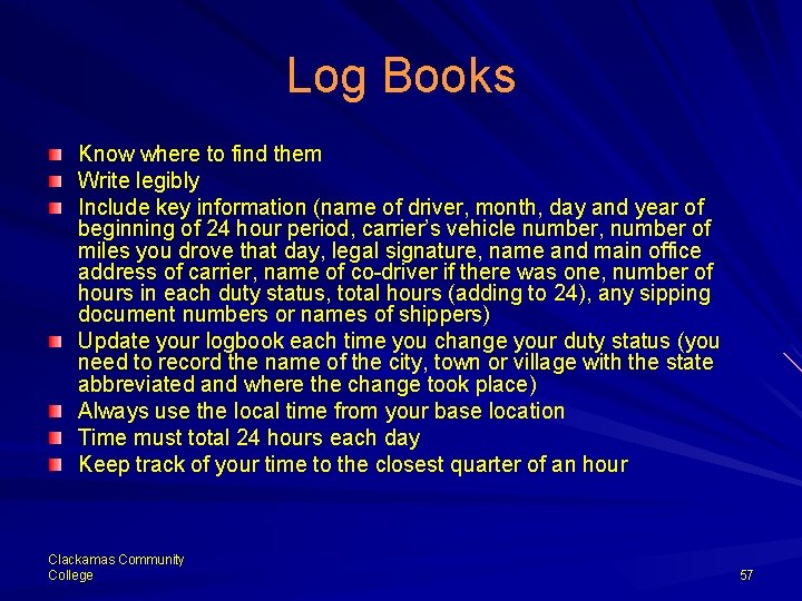 Log Books Know where to find them Write legibly Include key information (name of