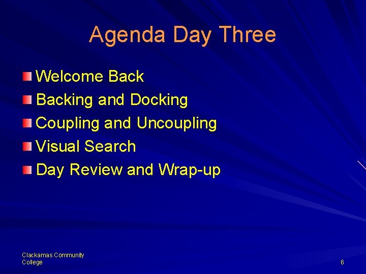 Agenda Day Three Welcome Backing and Docking Coupling and Uncoupling Visual Search Day Review