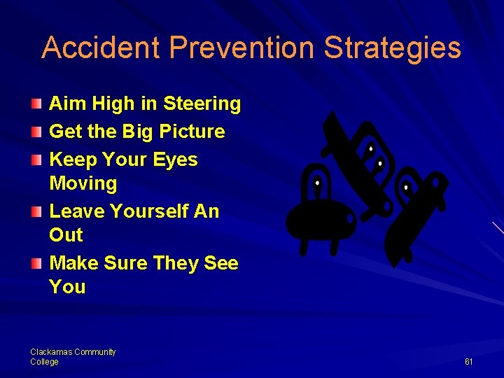 Accident Prevention Strategies Aim High in Steering Get the Big Picture Keep Your Eyes