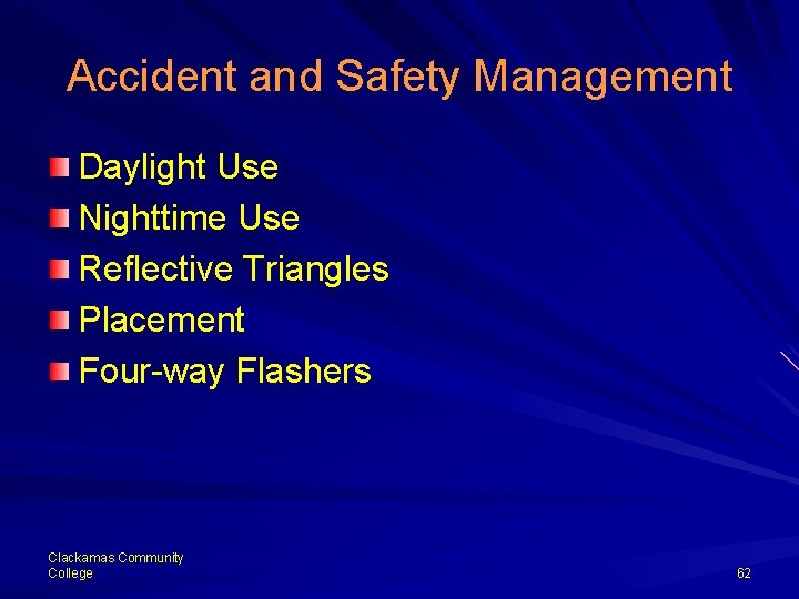 Accident and Safety Management Daylight Use Nighttime Use Reflective Triangles Placement Four-way Flashers Clackamas