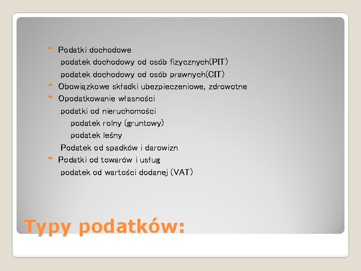 Podatki dochodowe podatek dochodowy od osób fizycznych(PIT) podatek dochodowy od osób prawnych(CIT) Obowiązkowe składki