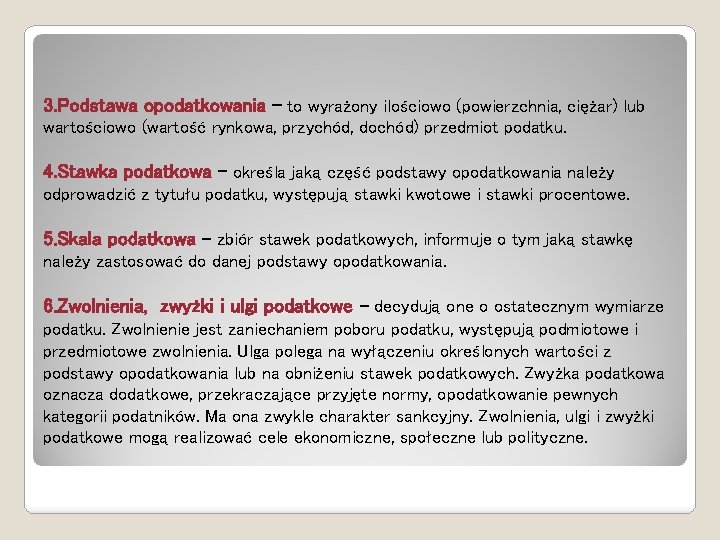 3. Podstawa opodatkowania – to wyrażony ilościowo (powierzchnia, ciężar) lub wartościowo (wartość rynkowa, przychód,