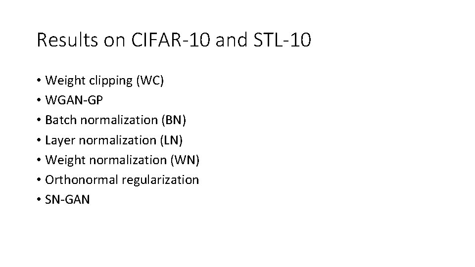 Results on CIFAR-10 and STL-10 • Weight clipping (WC) • WGAN-GP • Batch normalization