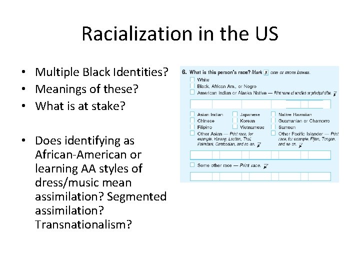 Racialization in the US • Multiple Black Identities? • Meanings of these? • What