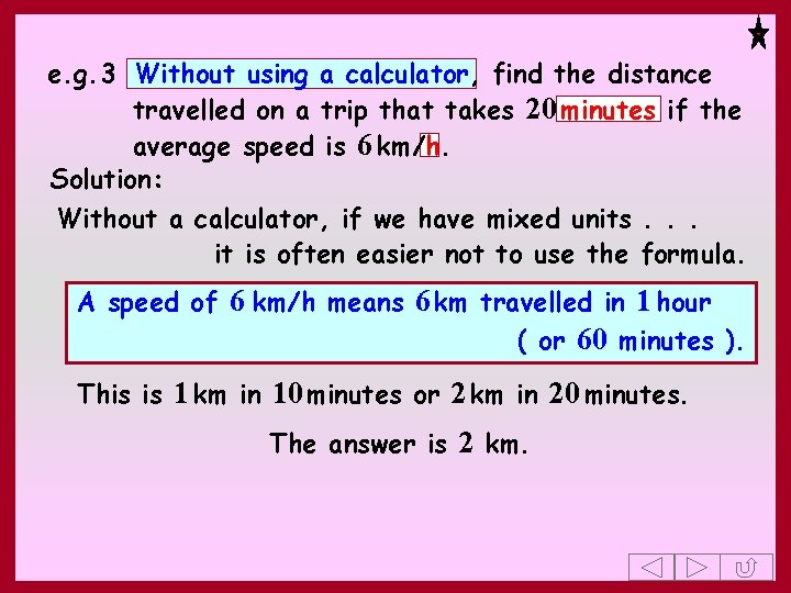 e. g. 3 Without using a calculator, find the distance travelled on a trip