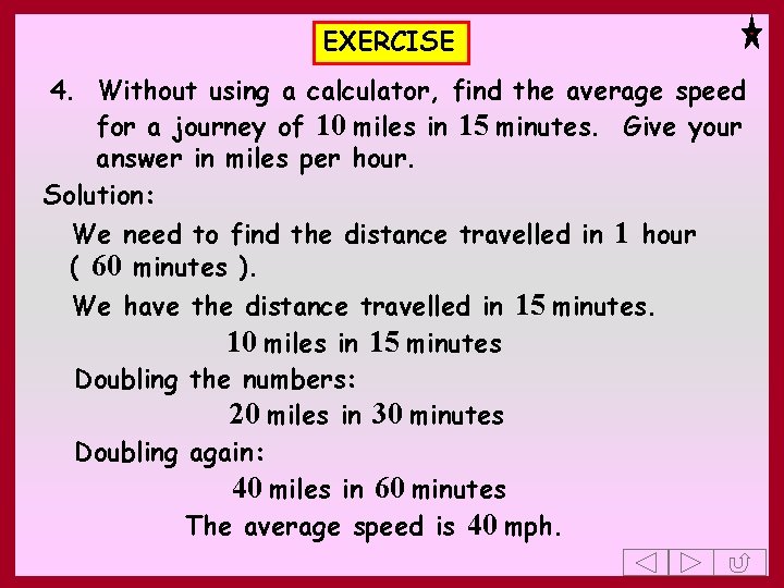 EXERCISE 4. Without using a calculator, find the average speed for a journey of