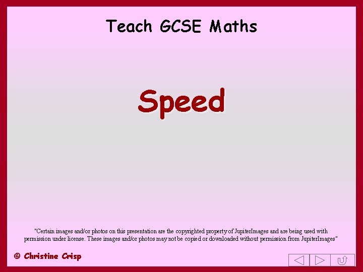 Teach GCSE Maths Speed "Certain images and/or photos on this presentation are the copyrighted