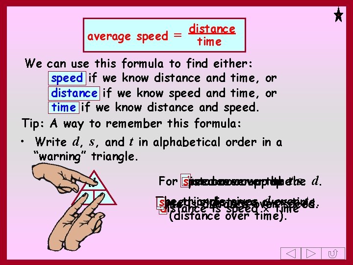 distance average speed = time We can use this formula to find either: speed