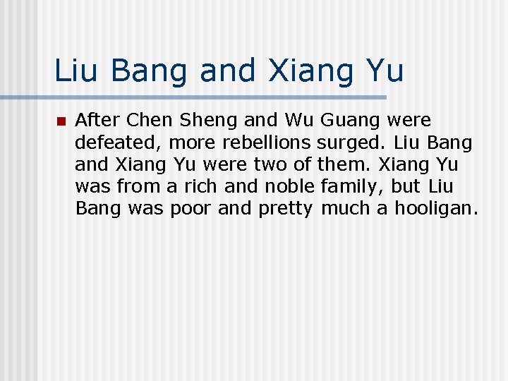 Liu Bang and Xiang Yu n After Chen Sheng and Wu Guang were defeated,