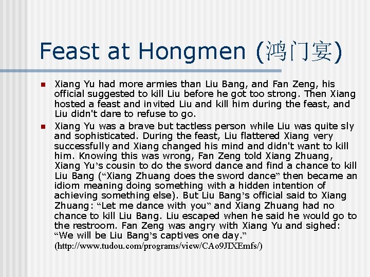 Feast at Hongmen (鸿门宴) n n Xiang Yu had more armies than Liu Bang,