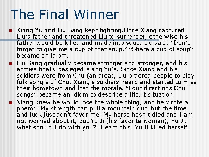 The Final Winner n n n Xiang Yu and Liu Bang kept fighting. Once