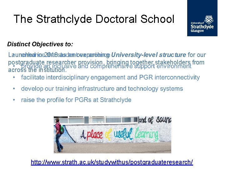 The Strathclyde Doctoral School Launched in 2018 as an overarching University-level structure for our
