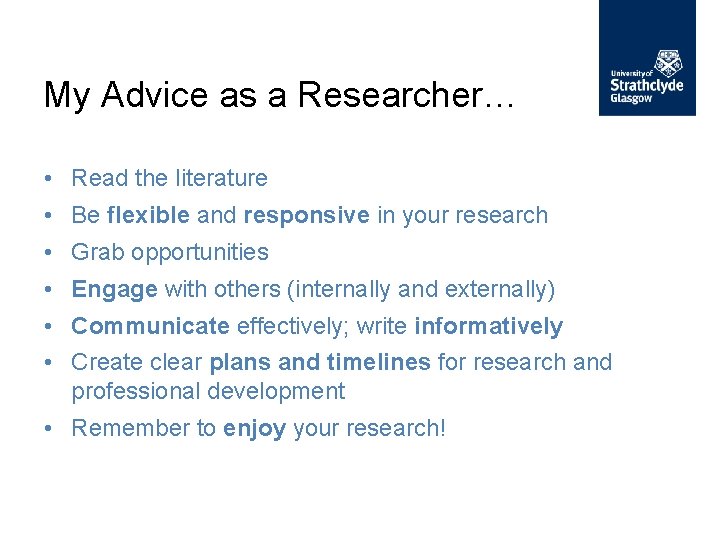 My Advice as a Researcher… • Read the literature • Be flexible and responsive