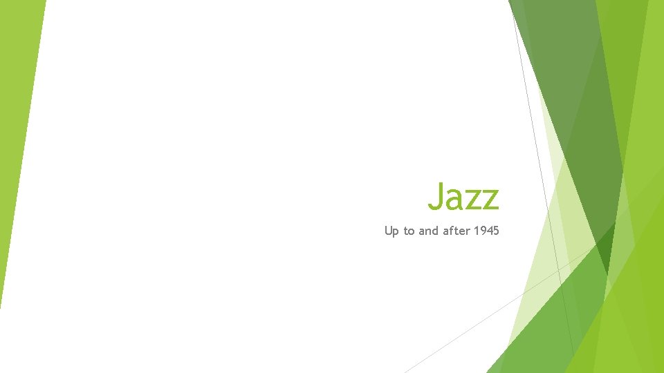 Jazz Up to and after 1945 