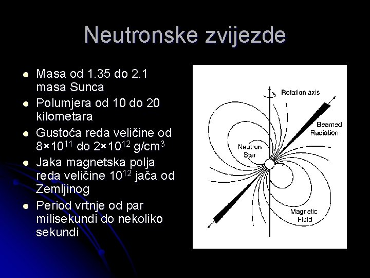 Neutronske zvijezde l l l Masa od 1. 35 do 2. 1 masa Sunca