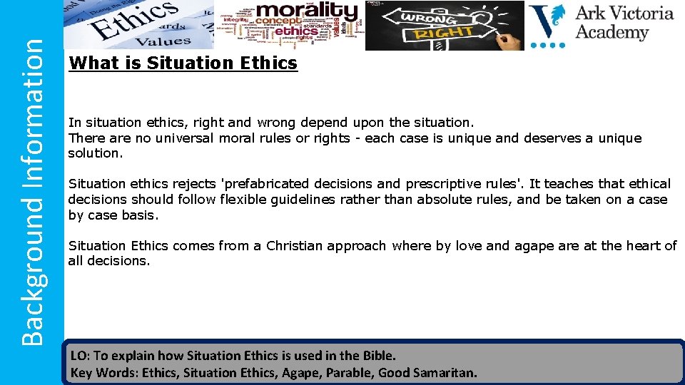 Background Information What is Situation Ethics In situation ethics, right and wrong depend upon