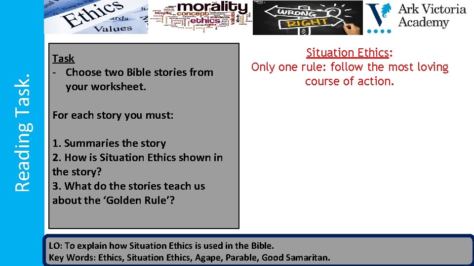 Reading Task - Choose two Bible stories from your worksheet. Situation Ethics: Only one