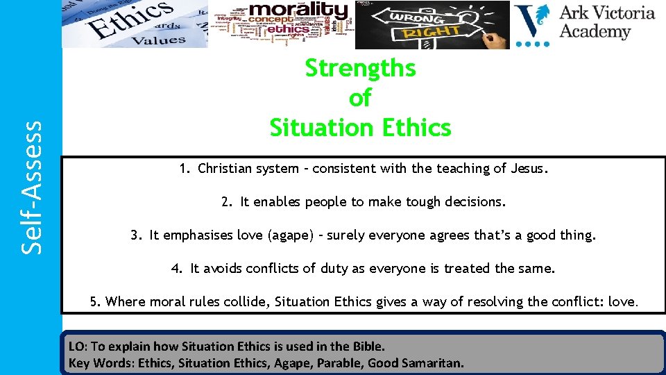 Self-Assess Strengths of Situation Ethics 1. Christian system – consistent with the teaching of