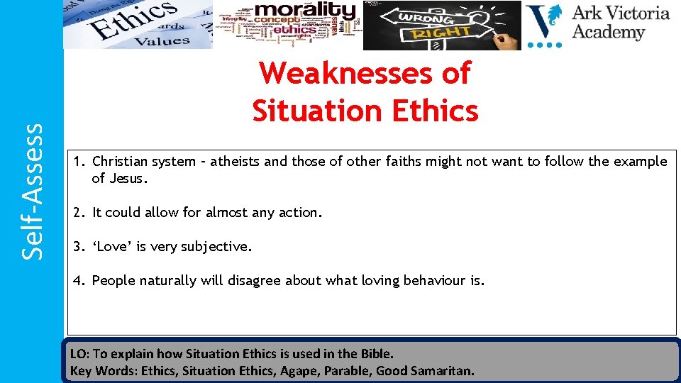 Self-Assess Weaknesses of Situation Ethics 1. Christian system – atheists and those of other